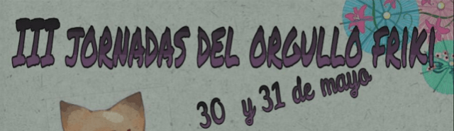III Jornadas del Orgullo Friki Vila-real